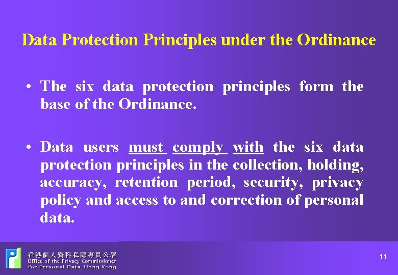 Data Protection Principles under the Ordinance • The six data protection principles form the