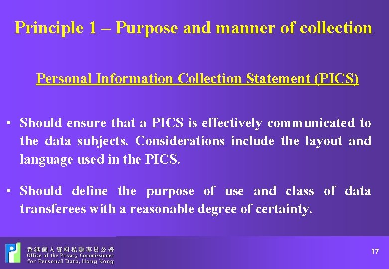 Principle 1 – Purpose and manner of collection Personal Information Collection Statement (PICS) •