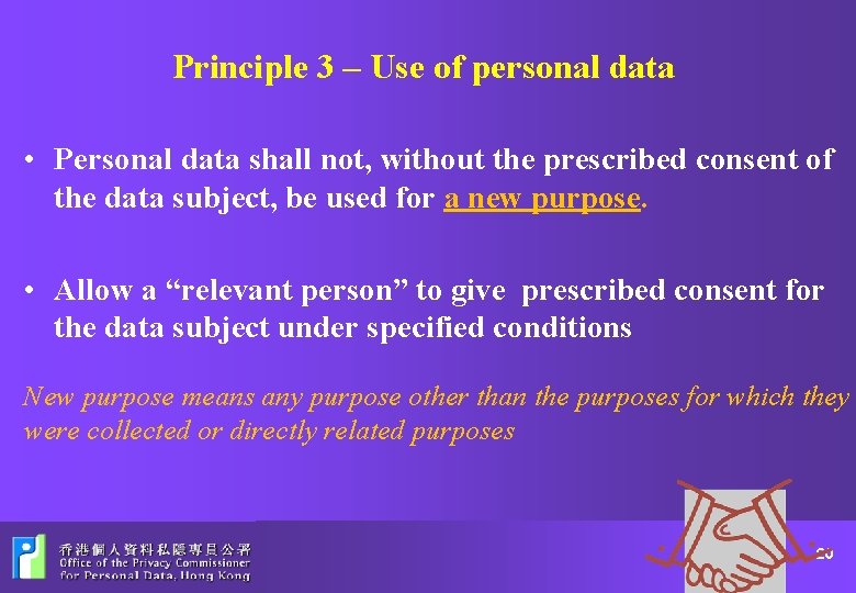 Principle 3 – Use of personal data • Personal data shall not, without the