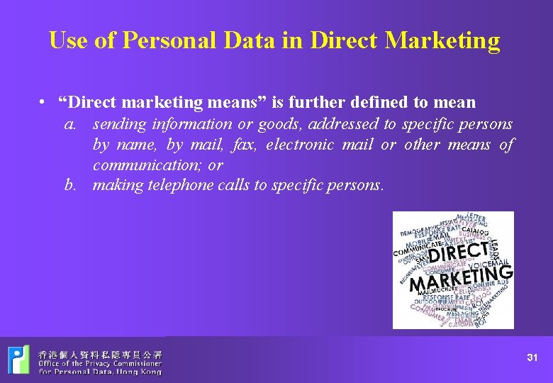 Use of Personal Data in Direct Marketing • “Direct marketing means” is further defined