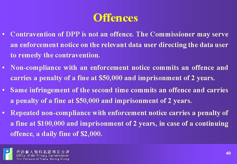 Offences • Contravention of DPP is not an offence. The Commissioner may serve an