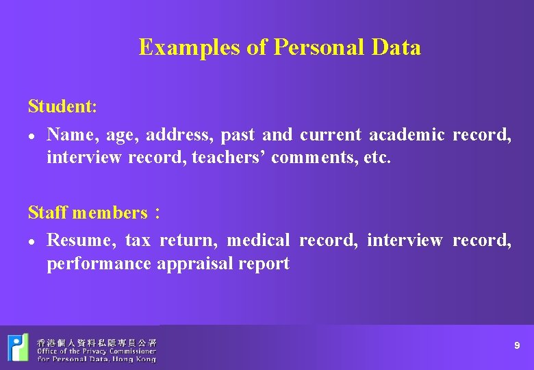 Examples of Personal Data Student: · Name, age, address, past and current academic record,