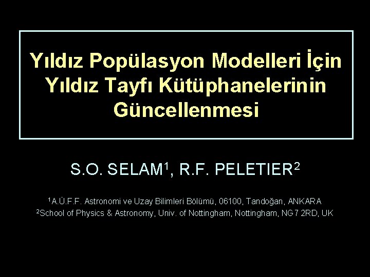 Yıldız Popülasyon Modelleri İçin Yıldız Tayfı Kütüphanelerinin Güncellenmesi S. O. SELAM 1, R. F.
