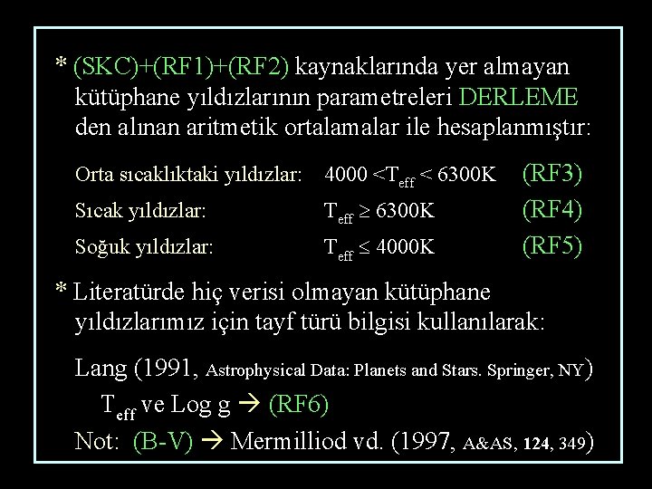 * (SKC)+(RF 1)+(RF 2) kaynaklarında yer almayan kütüphane yıldızlarının parametreleri DERLEME den alınan aritmetik