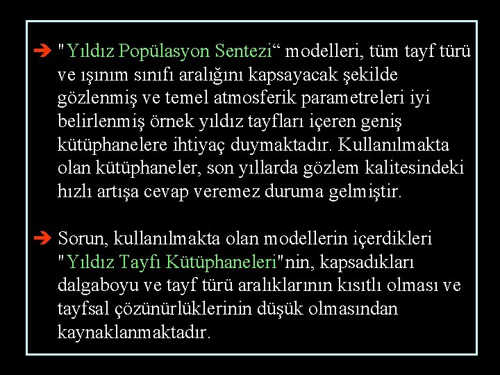 è "Yıldız Popülasyon Sentezi“ modelleri, tüm tayf türü ve ışınım sınıfı aralığını kapsayacak şekilde