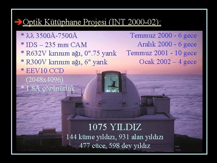 èOptik Kütüphane Projesi (INT 2000 -02): * ll 3500Å-7500Å * IDS – 235 mm