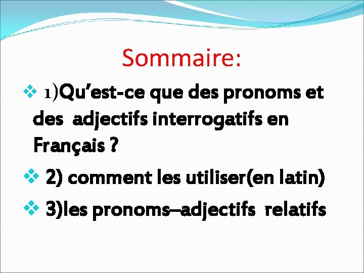 Sommaire: v 1)Qu’est-ce que des pronoms et des adjectifs interrogatifs en Français ? v