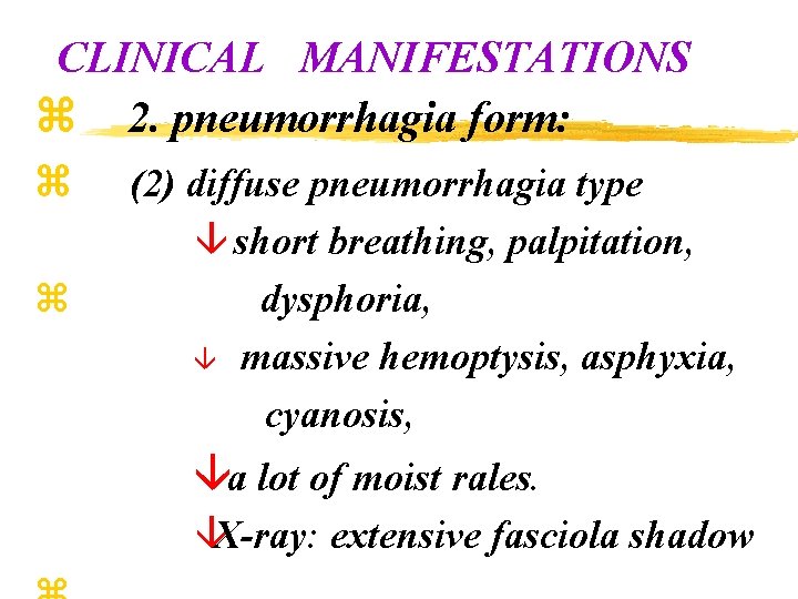 CLINICAL MANIFESTATIONS z 2. pneumorrhagia form: z (2) diffuse pneumorrhagia type z â short