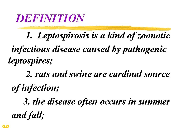 DEFINITION 1. Leptospirosis is a kind of zoonotic infectious disease caused by pathogenic leptospires;