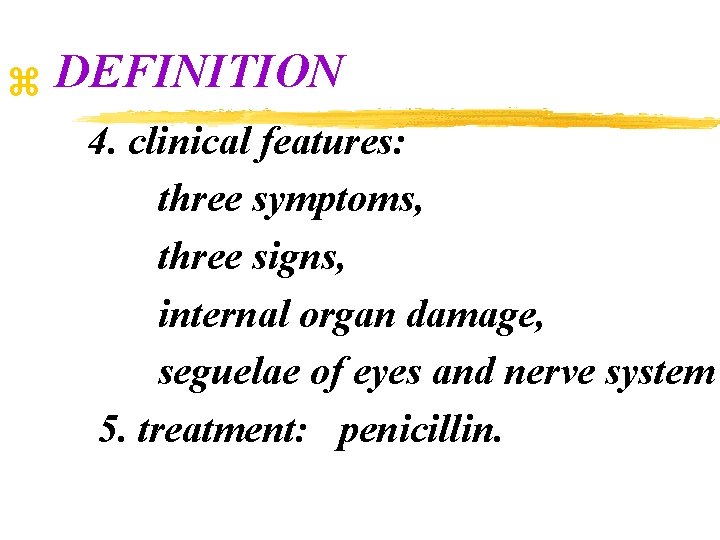 z DEFINITION 4. clinical features: three symptoms, three signs, internal organ damage, seguelae of