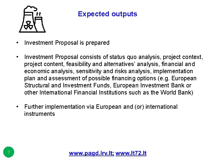 Expected outputs • Investment Proposal is prepared • Investment Proposal consists of status quo