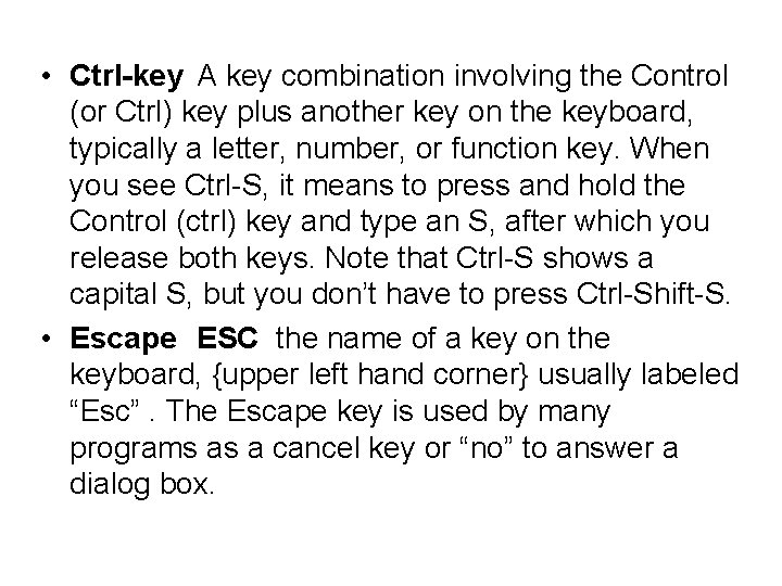  • Ctrl-key A key combination involving the Control (or Ctrl) key plus another