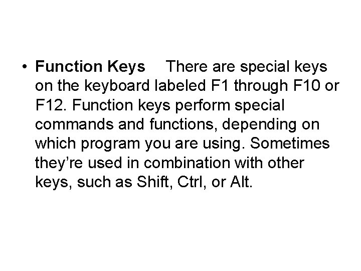  • Function Keys There are special keys on the keyboard labeled F 1