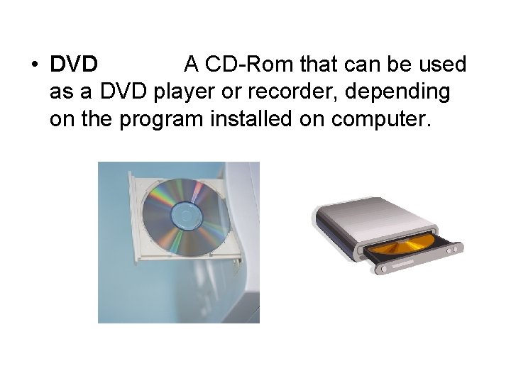  • DVD A CD-Rom that can be used as a DVD player or