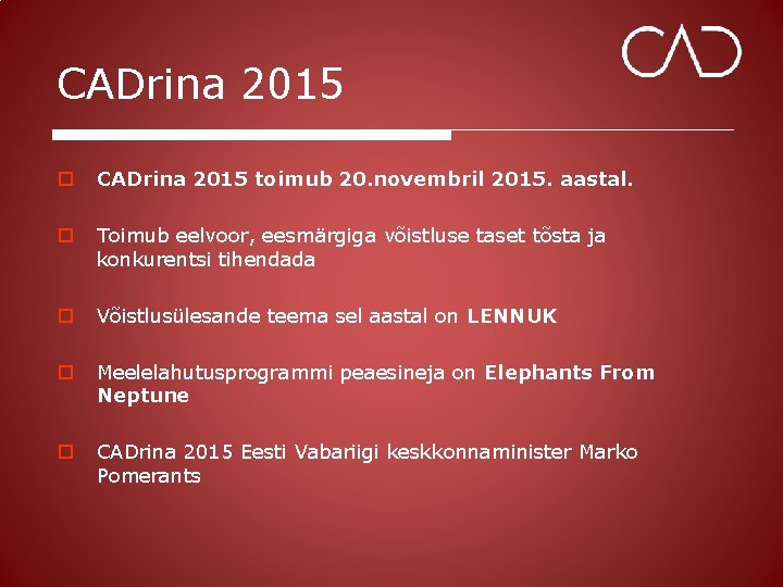 CADrina 2015 o CADrina 2015 toimub 20. novembril 2015. aastal. o Toimub eelvoor, eesmärgiga