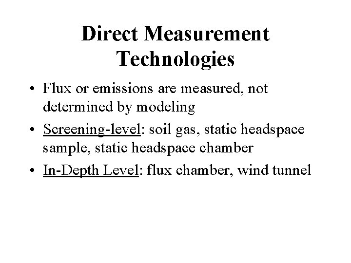 Direct Measurement Technologies • Flux or emissions are measured, not determined by modeling •