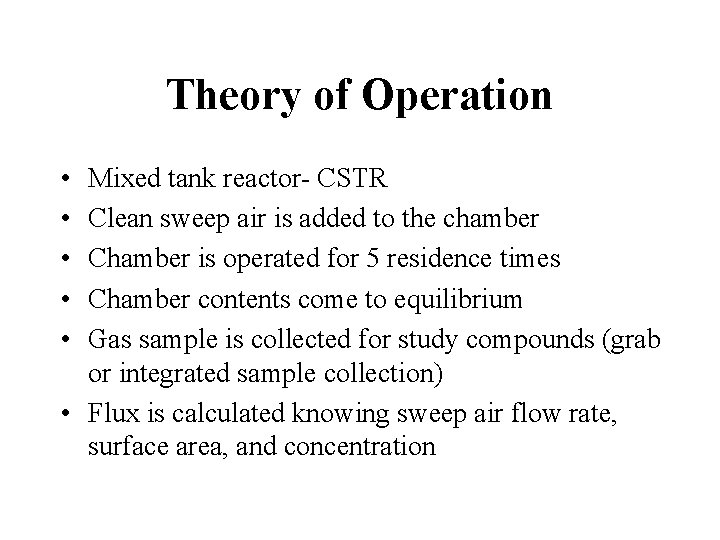 Theory of Operation • • • Mixed tank reactor- CSTR Clean sweep air is