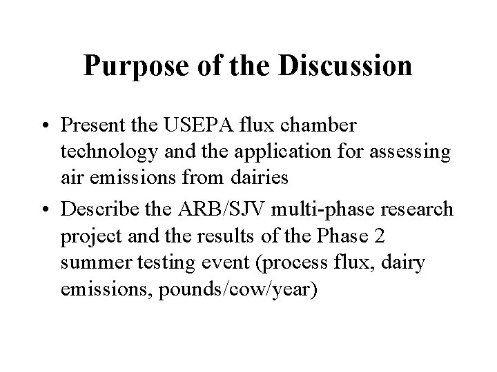 Purpose of the Discussion • Present the USEPA flux chamber technology and the application