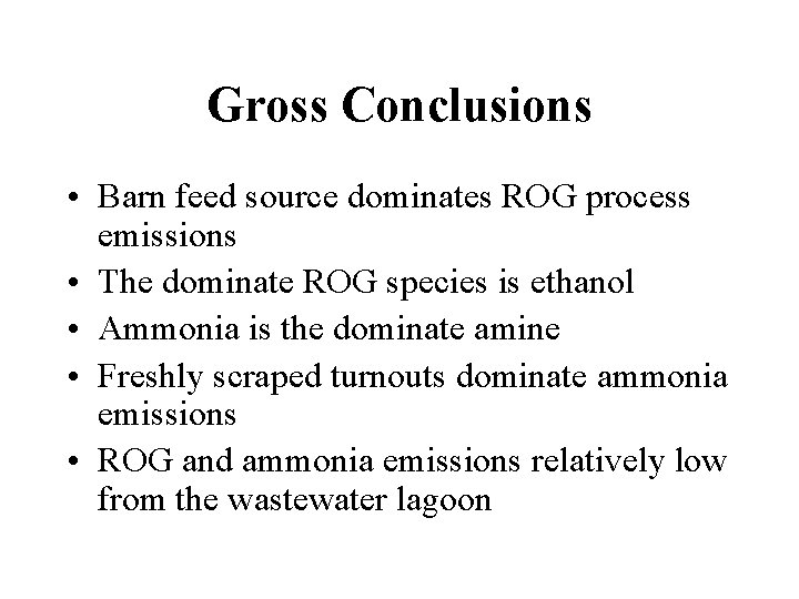 Gross Conclusions • Barn feed source dominates ROG process emissions • The dominate ROG