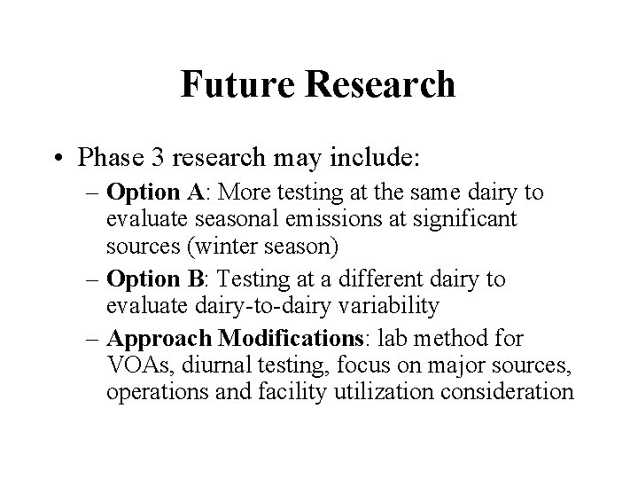 Future Research • Phase 3 research may include: – Option A: More testing at