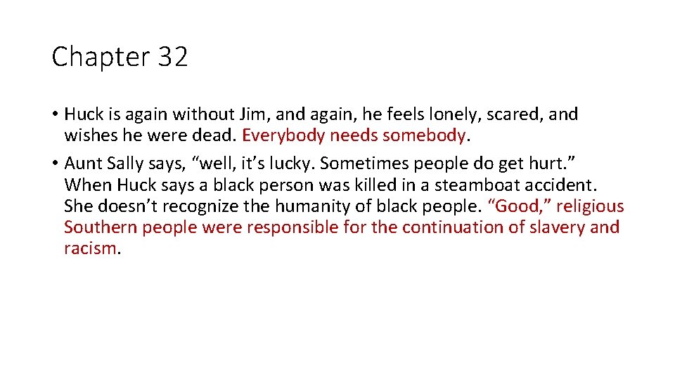 Chapter 32 • Huck is again without Jim, and again, he feels lonely, scared,