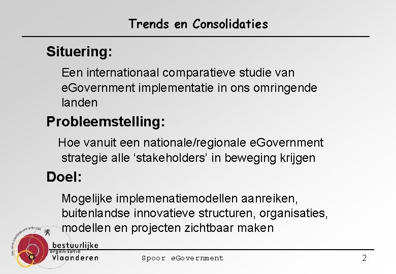 Trends en Consolidaties Situering: Een internationaal comparatieve studie van e. Government implementatie in ons