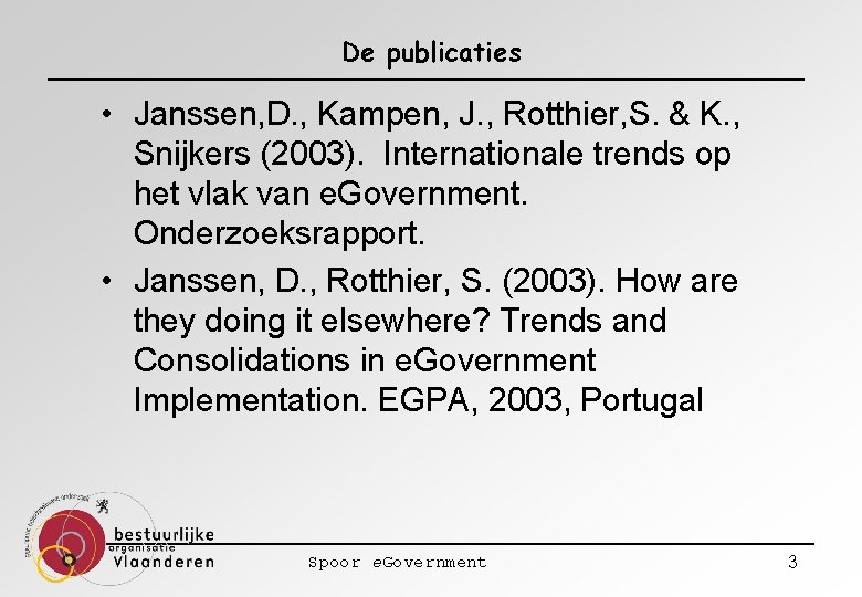 De publicaties • Janssen, D. , Kampen, J. , Rotthier, S. & K. ,