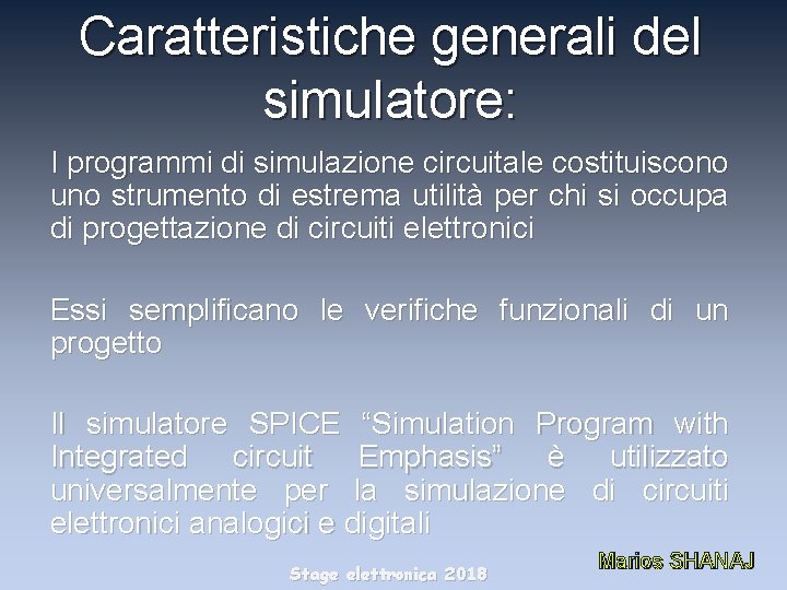 Caratteristiche generali del simulatore: I programmi di simulazione circuitale costituiscono uno strumento di estrema