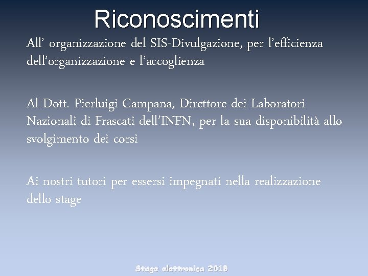 Riconoscimenti All’ organizzazione del SIS-Divulgazione, per l’efficienza dell’organizzazione e l’accoglienza Al Dott. Pierluigi Campana,