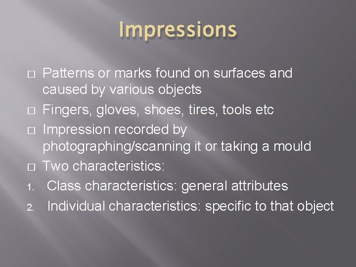 Impressions � � 1. 2. Patterns or marks found on surfaces and caused by