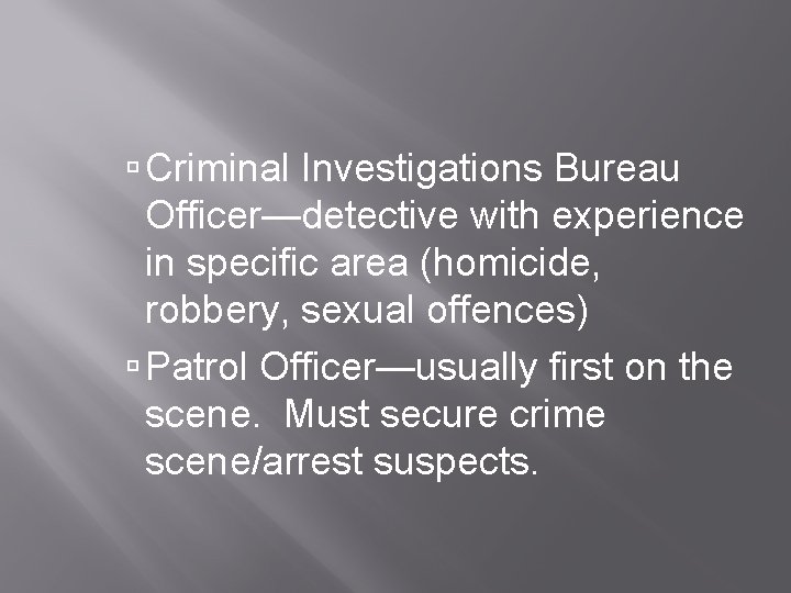  Criminal Investigations Bureau Officer—detective with experience in specific area (homicide, robbery, sexual offences)