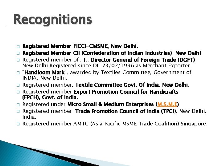 Recognitions � � � � � Registered Member FICCI-CMSME, New Delhi. Registered Member CII