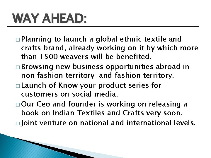 WAY AHEAD: � Planning to launch a global ethnic textile and crafts brand, already
