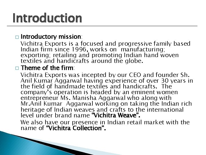 Introduction Introductory mission: Vichitra Exports is a focused and progressive family based Indian firm