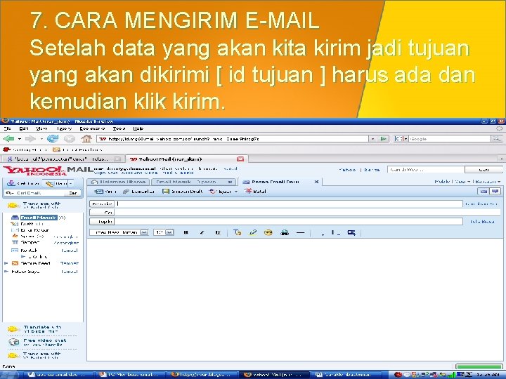 7. CARA MENGIRIM E-MAIL Setelah data yang akan kita kirim jadi tujuan yang akan