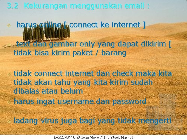 3. 2 Kekurangan menggunakan email : v v harus online [ connect ke internet