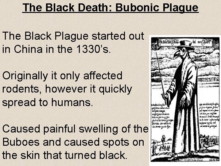 The Black Death: Bubonic Plague The Black Plague started out in China in the