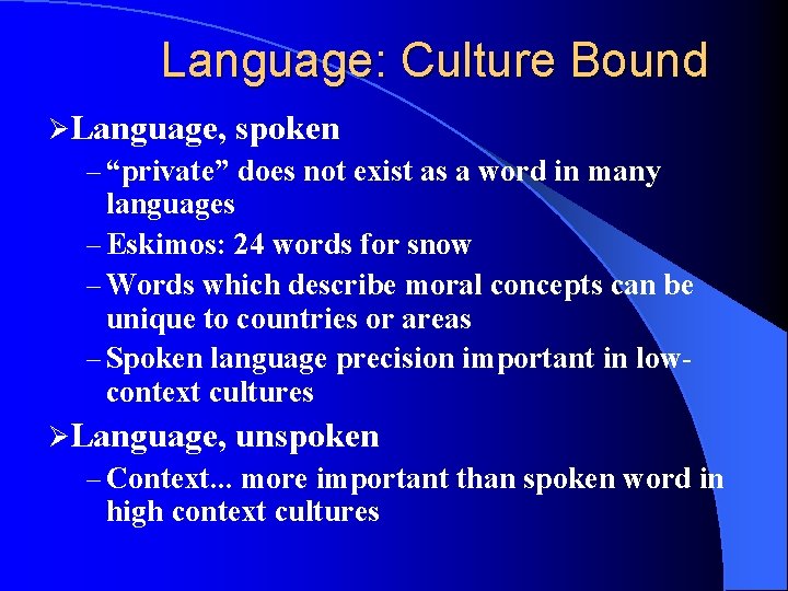 Language: Culture Bound ØLanguage, spoken – “private” does not exist as a word in
