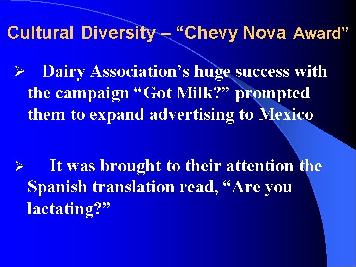 Cultural Diversity – “Chevy Nova Award” Ø Dairy Association’s huge success with the campaign