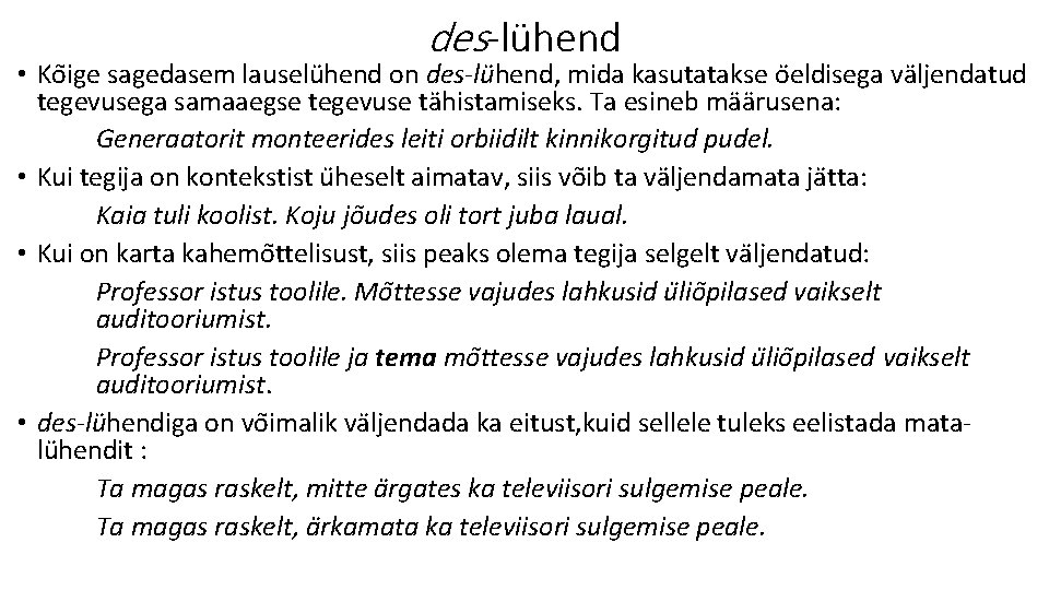 des-lühend • Ko ige sagedasem lauselu hend on des-lu hend, mida kasutatakse o eldisega