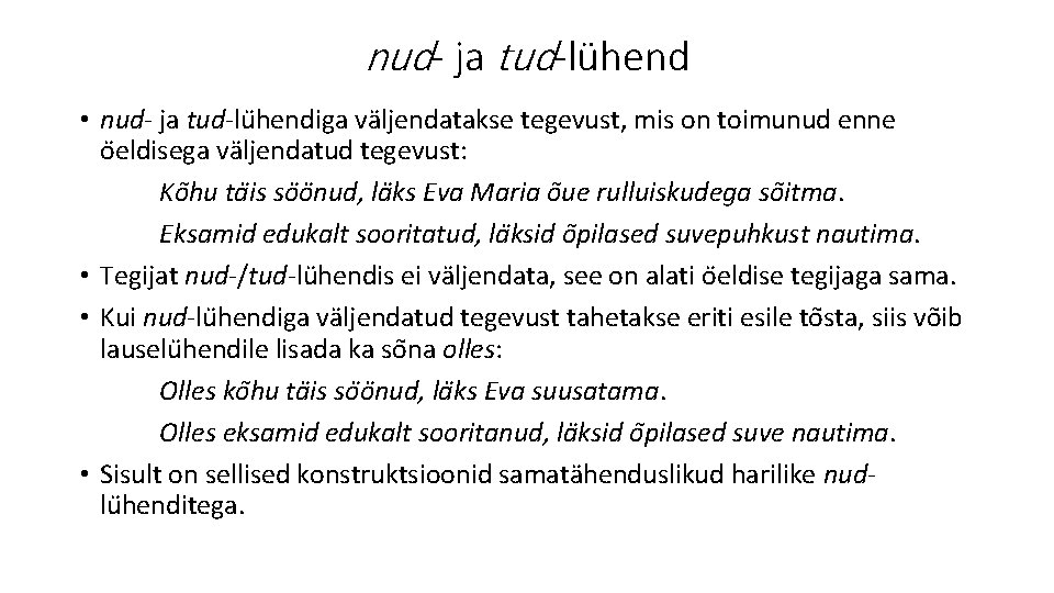 nud- ja tud-lühend • nud- ja tud-lu hendiga va ljendatakse tegevust, mis on toimunud