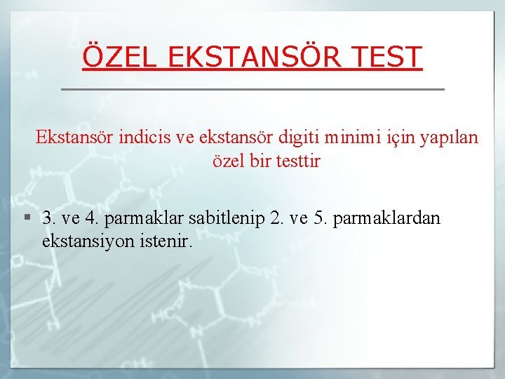 ÖZEL EKSTANSÖR TEST Ekstansör indicis ve ekstansör digiti minimi için yapılan özel bir testtir