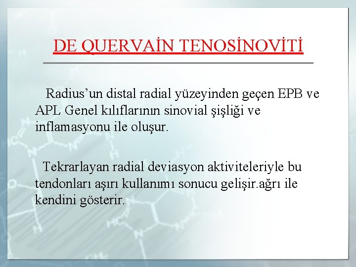 DE QUERVAİN TENOSİNOVİTİ Radius’un distal radial yüzeyinden geçen EPB ve APL Genel kılıflarının sinovial