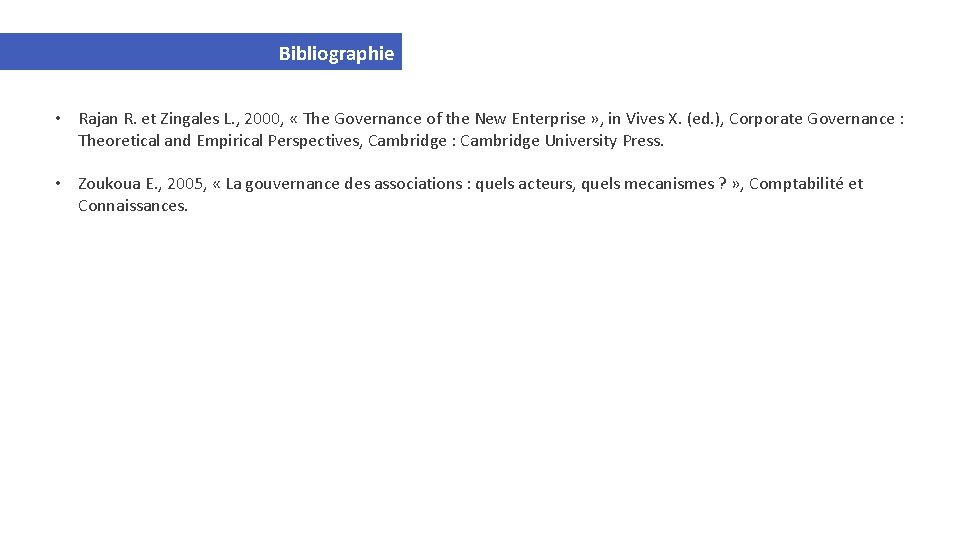 Bibliographie • Rajan R. et Zingales L. , 2000, « The Governance of the