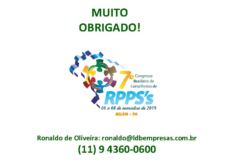 MUITO OBRIGADO! Ronaldo de Oliveira: ronaldo@ldbempresas. com. br (11) 9 4360 -0600 