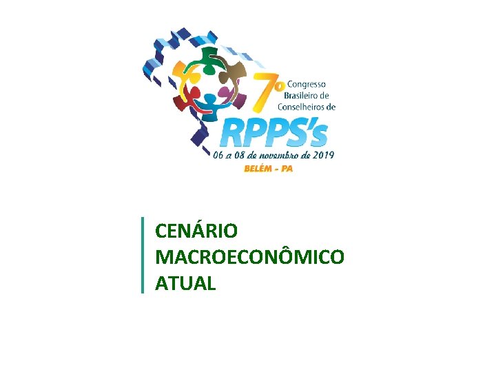 CENÁRIO MACROECONÔMICO ATUAL 