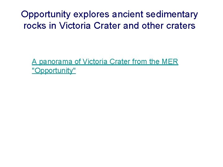 Opportunity explores ancient sedimentary rocks in Victoria Crater and other craters A panorama of