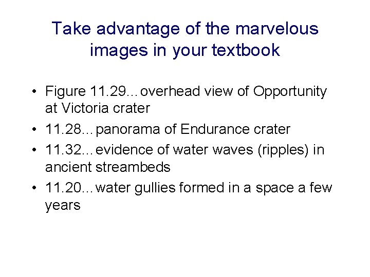 Take advantage of the marvelous images in your textbook • Figure 11. 29…overhead view