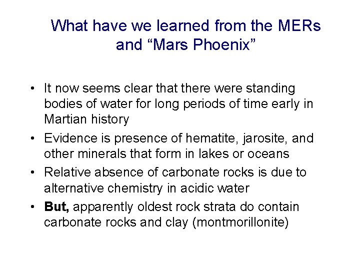 What have we learned from the MERs and “Mars Phoenix” • It now seems