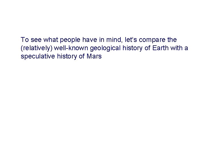 To see what people have in mind, let’s compare the (relatively) well-known geological history